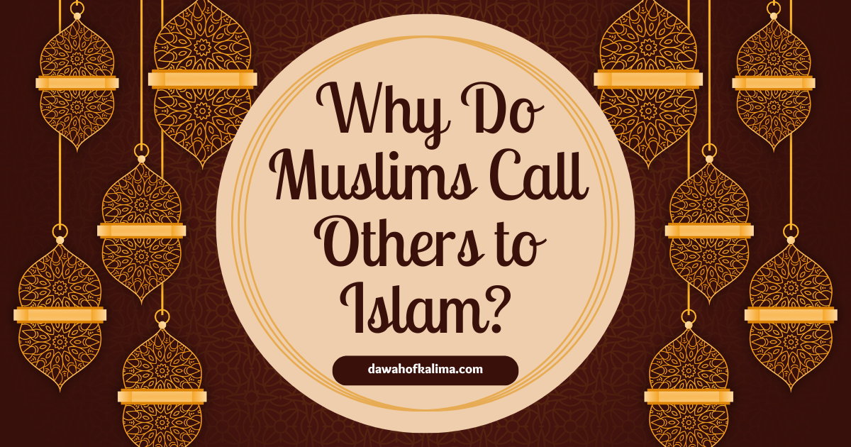 Why Do Muslims Call Others to Islam?